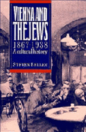 Vienna and the Jews, 1867-1938: A Cultural History - Beller, Steven