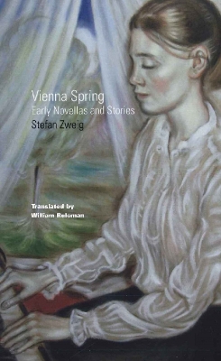 Vienna Spring: Early Novellas & Stories - Zweig, Stefan, and Ruleman, William (Translated by)