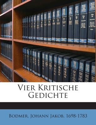 Vier Kritische Gedichte - Bodmer, Johann Jakob