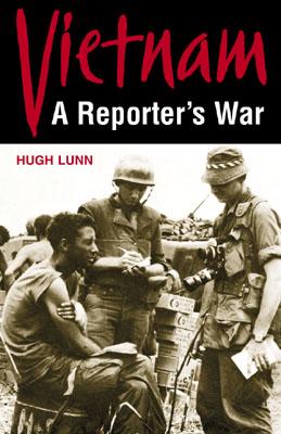 Vietnam: A Reporter's War - Lunn, Hugh