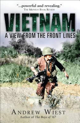 Vietnam: A View from the Front Lines - Wiest, Andrew, Dr., Ph.D.