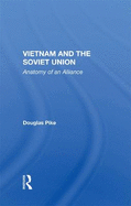 Vietnam and the Soviet Union: Anatomy of an Alliance