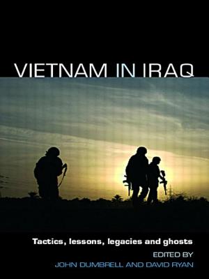 Vietnam in Iraq: Tactics, Lessons, Legacies and Ghosts - Ryan, David, Dr. (Editor), and Dumbrell, John (Editor)