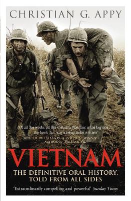 Vietnam: The Definitive Oral History, Told From All Sides - Appy, Christian G.