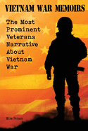 Vietnam War Memoirs The Most Prominent Veterans Narrative About Vietnam War