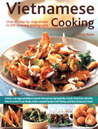 Vietnamese Cooking: Over 60 Step-By-Step Recipes in 250 Stunning Photograph - Basan, Ghillie, and Brigdale, Martin (Photographer)