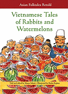 Vietnamese Tales of Rabbits and Watermelons - Sakairi, Masao, and Galgani, Matthew (Translated by)