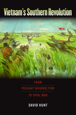 Vietnam's Southern Revolution: From Peasant Insurrection to Total War - Hunt, David, Col.