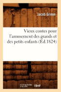 Vieux Contes Pour l'Amusement Des Grands Et Des Petits Enfants (?d.1824)