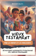 Vieux Testament Pour les Enfants et les Adolescents: 50 Histoires Inspirantes  Construire Foi, Sagesse Personnage