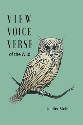 View, Voice, Verse of the Wild - Steller, Jenifer J