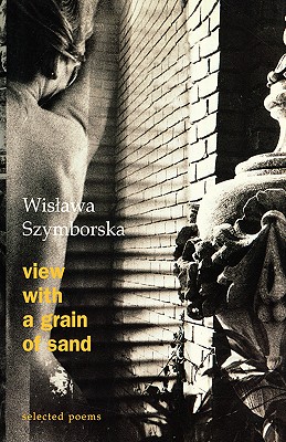 View with a Grain of Sand: Selected Poems - Szymborska, Wisawa, and Szymborska, Wislawa, and Szymborska, Wiswala