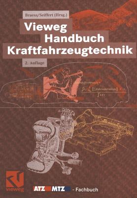 Vieweg Handbuch Kraftfahrzeugtechnik - Braess, Hans-Hermann (Editor), and Seiffert, Ulrich (Editor)