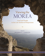 Viewing the Morea: Land and People in the Late Medieval Peloponnese
