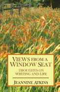Views from a Window Seat: Thoughts on Writing and Life