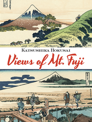 Views of Mt. Fuji - Hokusai, Katsushika