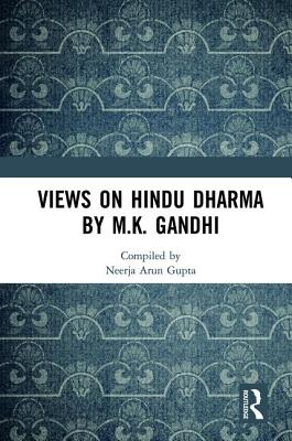 Views on Hindu Dharma by M.K. Gandhi - Gupta, Neerja Arun (Editor)