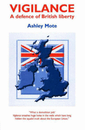 Vigilance: A Defence of British Liberty - Mote, Ashley