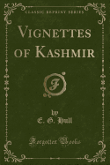 Vignettes of Kashmir (Classic Reprint)