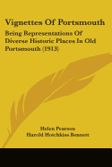 Vignettes Of Portsmouth: Being Representations Of Diverse Historic Places In Old Portsmouth (1913)