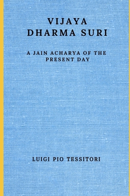 Vijaya Dharma Suri: A Jain Acharya of the Present Day - Tessitori, Luigi Pio