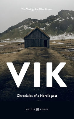 VIK The Vikings: Chronicles of a Nordic past - Mawer, Allen