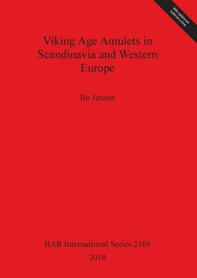 Viking Age Amulets in Scandinavia and Western Europe - Jensen, Bo