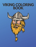 Viking Coloring Book: Barbarians Coloring Book DragonShips Celtic Norse Warriors Spears Axes Shields 35 Unique Coloring Pages Perfect Gift For Boys and Girls