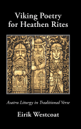 Viking Poetry for Heathen Rites: Asatru Liturgy in Traditional Verse