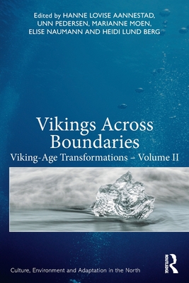 Vikings Across Boundaries: Viking-Age Transformations - Volume II - Aannestad, Hanne Lovise (Editor), and Pedersen, Unn (Editor), and Moen, Marianne (Editor)