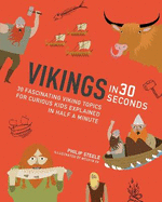 Vikings in 30 Seconds: 30 Fascinating Viking Topics for Curious Kids Explained in Half a Minute