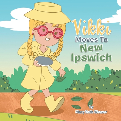 Vikki Moves to New Ipswich - Weaver, Mary Ruth