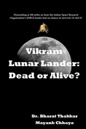 Vikram Lunar Lander: Dead or Alive?: Descending at 184 miles an hour the Indian Space Research Organization's (ISRO) lander had no chance of survival. Or did it?