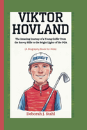 Viktor Hovland: The Amazing Journey of a Young Golfer From the Snowy Hills to the Bright Lights of the PGA (A Biography Book For Kids)