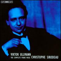 Viktor Ullmann: The Complete Works for Piano Solo - Christophe Sirodeau (piano)