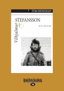 Vilhjalmur Stefansson: Arctic Adventurer