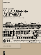 Villa Arianna at Stabiae: History, Art and Architecture of a Roman Villa in the Bay of Naples