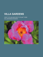 Villa Gardens: How to Plan and How to Plant Them