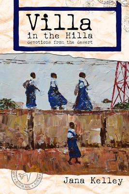 Villa in the Hilla: Devotions from the Desert - Kelley, Jana