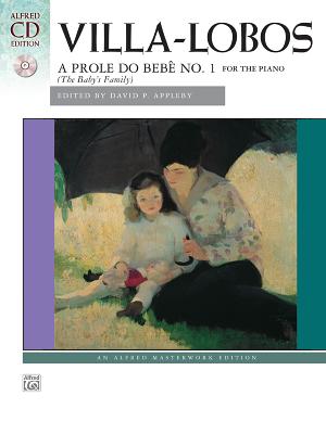 Villa-Lobos -- A Prole Do Bebe, No. 1: Book & CD - Villa-Lobos, Heitor (Composer), and Appleby, David P (Composer)