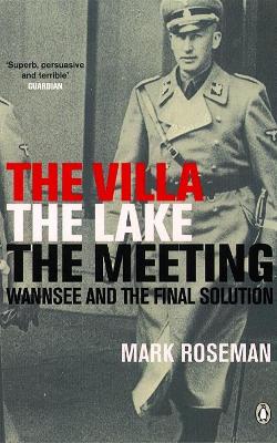 Villa the Lake the Meeting: Wannsee and the Final Solution - Roseman, Mark