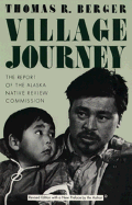 Village Journey - Berger, Thomas R, and Alaska Native Review Commission