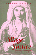 Village Justice: Community, Family, and Popular Culture in Early Modern Italy