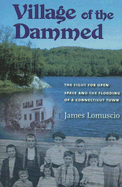 Village of the Dammed: The Fight for Open Space and the Flooding of a Connecticut Town