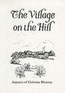 Village on the Hill: Aspects of Colerne History - Langley, Andrew (Volume editor), and Utting, J. (Volume editor)