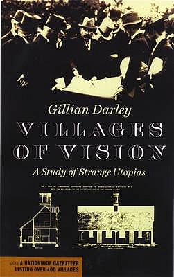 Villages of Vision: A Study of Strange Utopias - Darley, Gillian