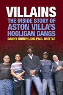 Villains: The Inside Story of Aston Villa's Hooligan Gangs