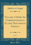 Villars d'Aprs Sa Correspondance Et Des Documents Indits, Vol. 2 (Classic Reprint)