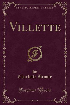 Villette (Classic Reprint) - Bronte, Charlotte