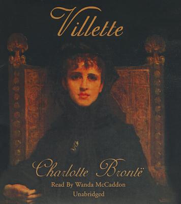 Villette - Bront, Charlotte, and McCaddon, Wanda (Read by)